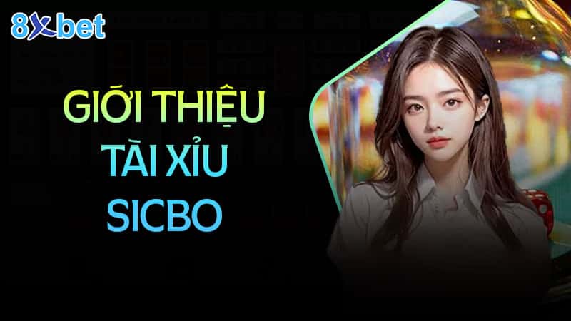 Tổng quan về tài xỉu Sicbo