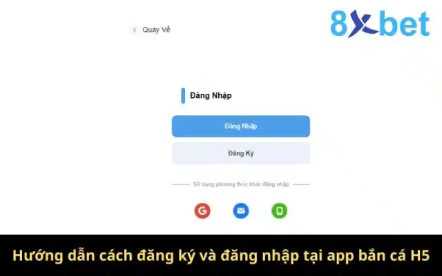 Hướng dẫn cách đăng ký và đăng nhập tại app bắn cá H5